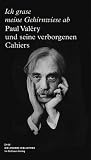 Produkt-Bild: Ich grase meine Gehirnwiese ab: Paul Val&eacute;ry und seine verborgenen Cahiers