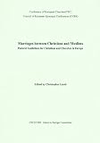 Marriages between Christians and Muslims : pastoral guidelines for Christians and churches in Europe