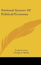 National System of Political Economy: The Systems/the Politics Book 3 and 4 (National System of Political Economy)