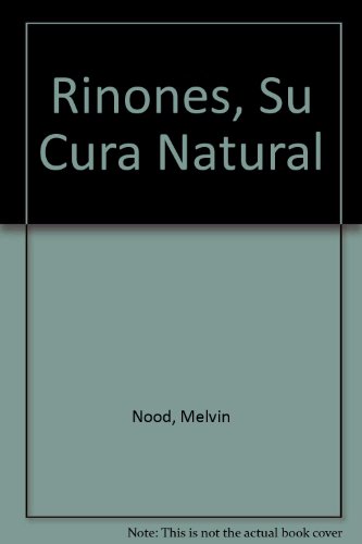 Rinones, Su Cura Natural (Spanish Edition)