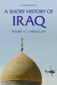A Short History of Iraq 2nd edition (2nd Edition) [Paperback] [2010] 2 Ed. Thabit Abdullah