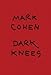 Mark Cohen: Dark Knees