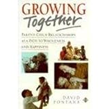 Growing together : parent-child relationships as a path to wholeness and happiness