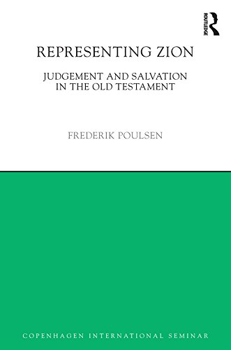 Representing Zion: Judgement and Salvation in the Old Testament (Copenhagen International Seminar)