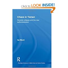 Chaos in Yemen: Societal Collapse and the New Authoritarianism (Routledge Advances in Middle East and Islamic Studies)