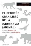El pequeño gran libro de la ignorancia (animal): Prólogo de Stephen Fry (Contextos)