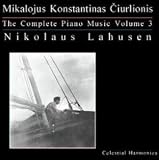 Ciurlionis: Complete Piano Music 3