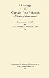 Genealogy of Captain John Johnson, of Roxbury, Massachusetts; Generations I to XIV