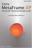 Citrix MetaFrame XP: Advanced Technical Design Guide (Advanced
Technical Design Guide series)