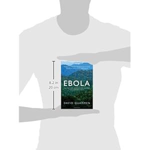 Ebola: The Natural and Human History of a Deadly Virus