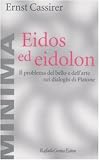 Eidos ed eidolon. Il problema del bello e dell'arte nei dialoghi di Platone