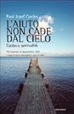 L'aiuto non cade dal cielo. Carità e spiritualità (Cristianesimo e cultura)