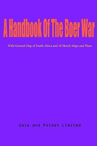 A Handbook Of The Boer War: With General Map of South Africa and 18 Sketch Maps and Plans by Polden Limited, Gale and (2014) Paperback
