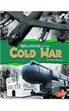 Weapons of the Cold War (Weapons of War)