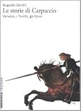Le storie di Carpaccio: Venezia, i turchi, gli ebrei (Storia dell'arte) (Italian Edition)