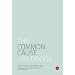 The Common Cause Handbook: A Guide to Values and Frames for Campaigners, Community Organisers, Civil Servants, Fundraisers, Educators, Social ... Funders, Politicians, and Everyone in Between