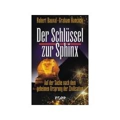 Der Schl�ssel zur Sphinx: Auf der Suche nach dem geheimen Ursprung der Zivilisation