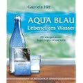 Aqua Blau- Lebendiges Wasser: mit energetisierter Regenbogen-Wasserkarte
