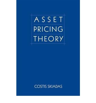 [(Asset Pricing Theory )] [Author: Costis Skiadas] [Mar-2009]