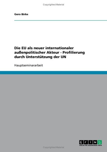 Die EU als neuer internationaler au�enpolitischer Akteur - Profilierung durch Unterst�tzung der UN