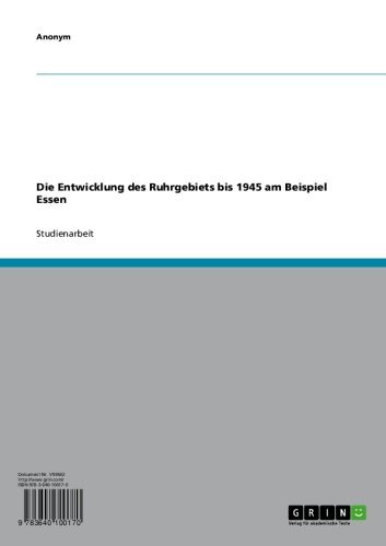 Die Entwicklung des Ruhrgebiets bis 1945 am Beispiel Essen (German Edition)