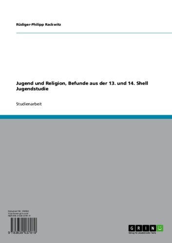 Jugend und Religion, Befunde aus der 13. und 14. Shell Jugendstudie (German Edition)