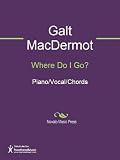 Where Do I Go? Sheet Music (Piano/Vocal/Chords)