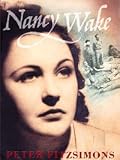 Nancy Wake: A Biography of Our Greatest War Heroine