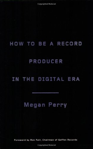 How to Be a Record Producer in the Digital Era
