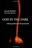 God in the Dark: Suffering and Desire in the Spiritual Life