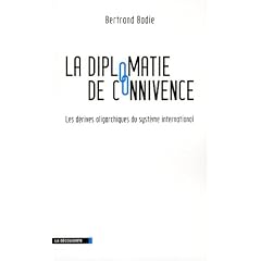 La diplomatie de connivence : Les d�rives oligarchiques du syst�me international
