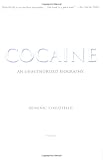Cocaine: An Unauthorized Biography