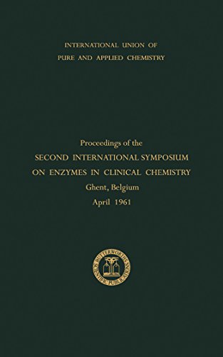 Enzymes in Clinical Chemistry: Proceedings of the Second International Symposium on Enzymes in Clinical Chemistry Held in Ghent, Belgium, April 1961