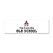 42 x 14 Wall Vinyl Sticker I'm from The Old School
