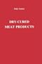 Dry-Cured Meat Products (Publications in Food Science and Nutrition)