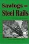 Sawlogs on steel rails: A story of the 45 years of railway operations in the logging camps of the Port Alberni area