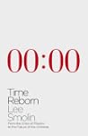 Time Reborn: From the Crisis of Physi...