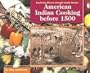 American Indian Cooking Before 1500 (Exploring History Through Simple Recipes)