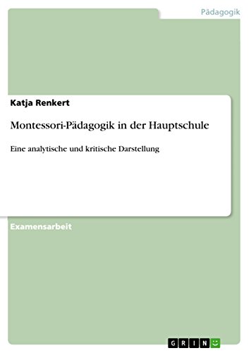 Montessori-Pädagogik in der Hauptschule: Eine analytische und kritische Darstellung (German Edition)