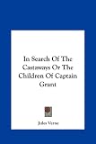 In Search Of The Castaways Or The Children Of Captain Grant