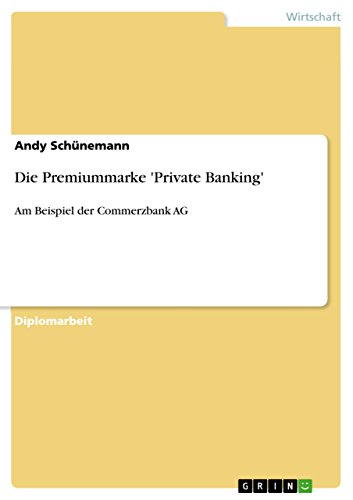 Die Premiummarke 'Private Banking': Am Beispiel der Commerzbank AG (German Edition)