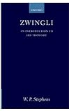 Zwingli: An Introduction to His Thought