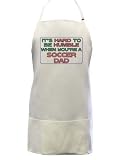 It's hard to be humble when you're a Soccer Dad Full Size Professional Apron (3 Pockets)