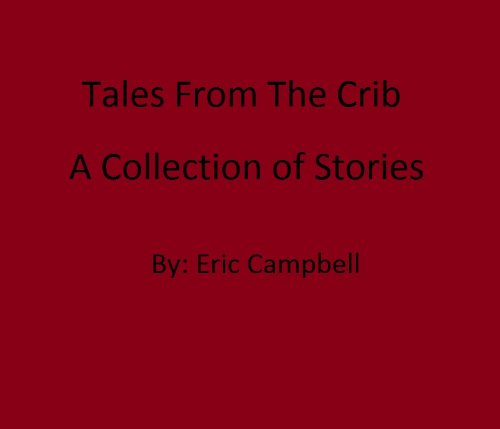 Tales From The Crib: A Collection of Stories