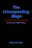 The Unsuspecting Mage: Book One of the Morcyth Saga
