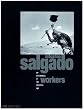 Sebasti�o Salgado : Workers - An archeology of the industrial age