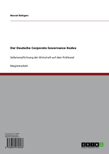 Der Deutsche Corporate Governance Kodex: Selbstverpflichtung der Wirtschaft auf dem Prüfstand (German Edition)