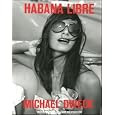 Michael Dweck: Habana Libre