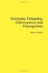 Everyday Telepathy, Clairvoyance and Precognition