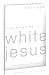 They Called Me White Jesus: I was a Legend...Now I'm Something More